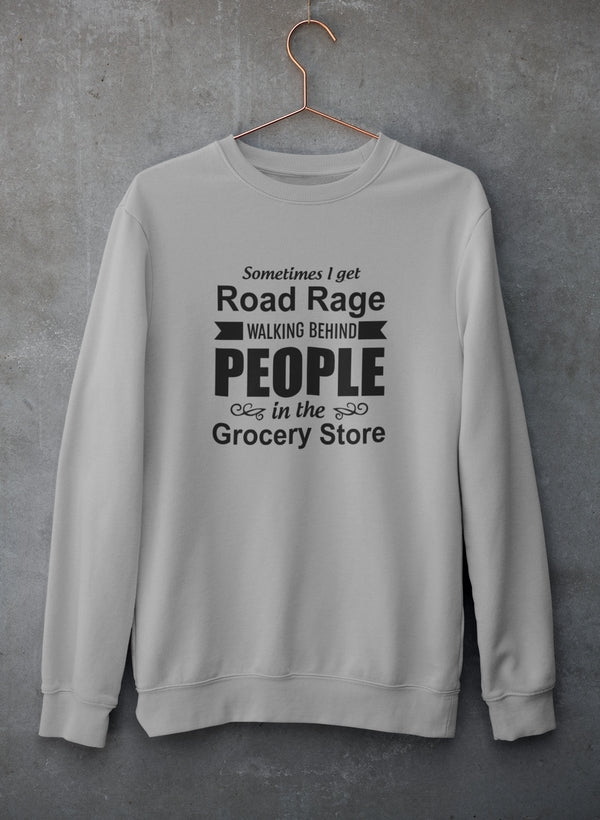 Sometimes I Get Road Rage Walking Sweat Shirt featuring a unique artistic design, cozy fleece lining, and adjustable cuffs.