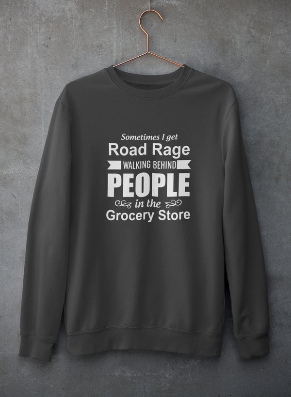 Sometimes I Get Road Rage Walking Sweat Shirt featuring a unique artistic design, cozy fleece lining, and adjustable cuffs.