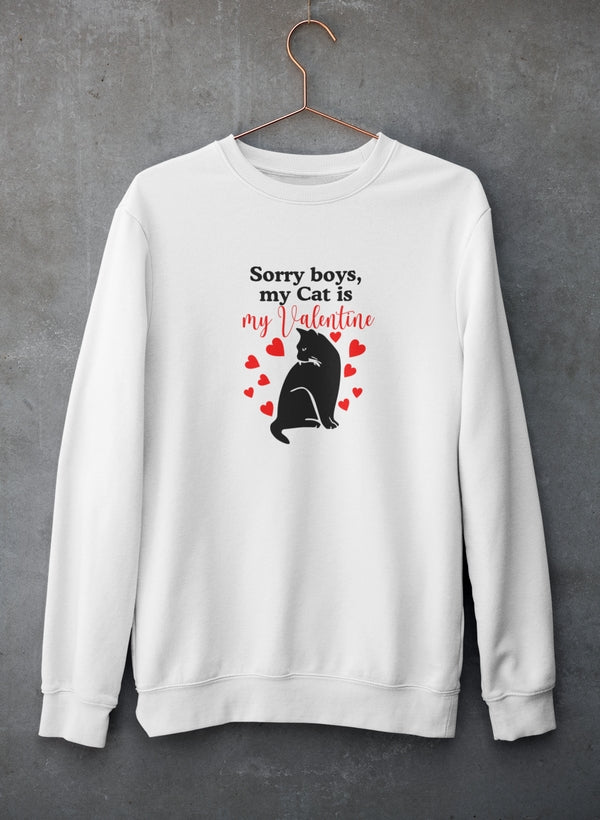 A cozy Sorry Boys My Cat Is My Valentine Sweat Shirt made from soft cotton, featuring a playful design that celebrates cat love.