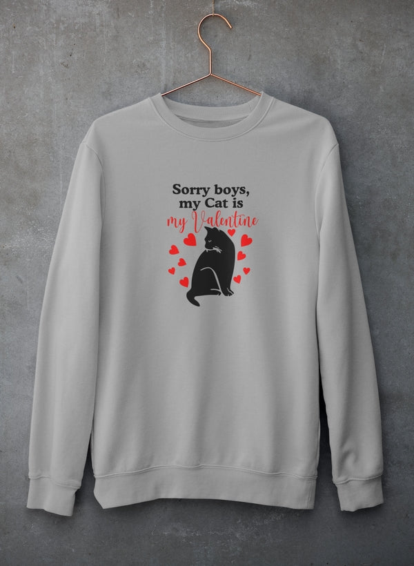 A cozy Sorry Boys My Cat Is My Valentine Sweat Shirt made from soft cotton, featuring a playful design that celebrates cat love.