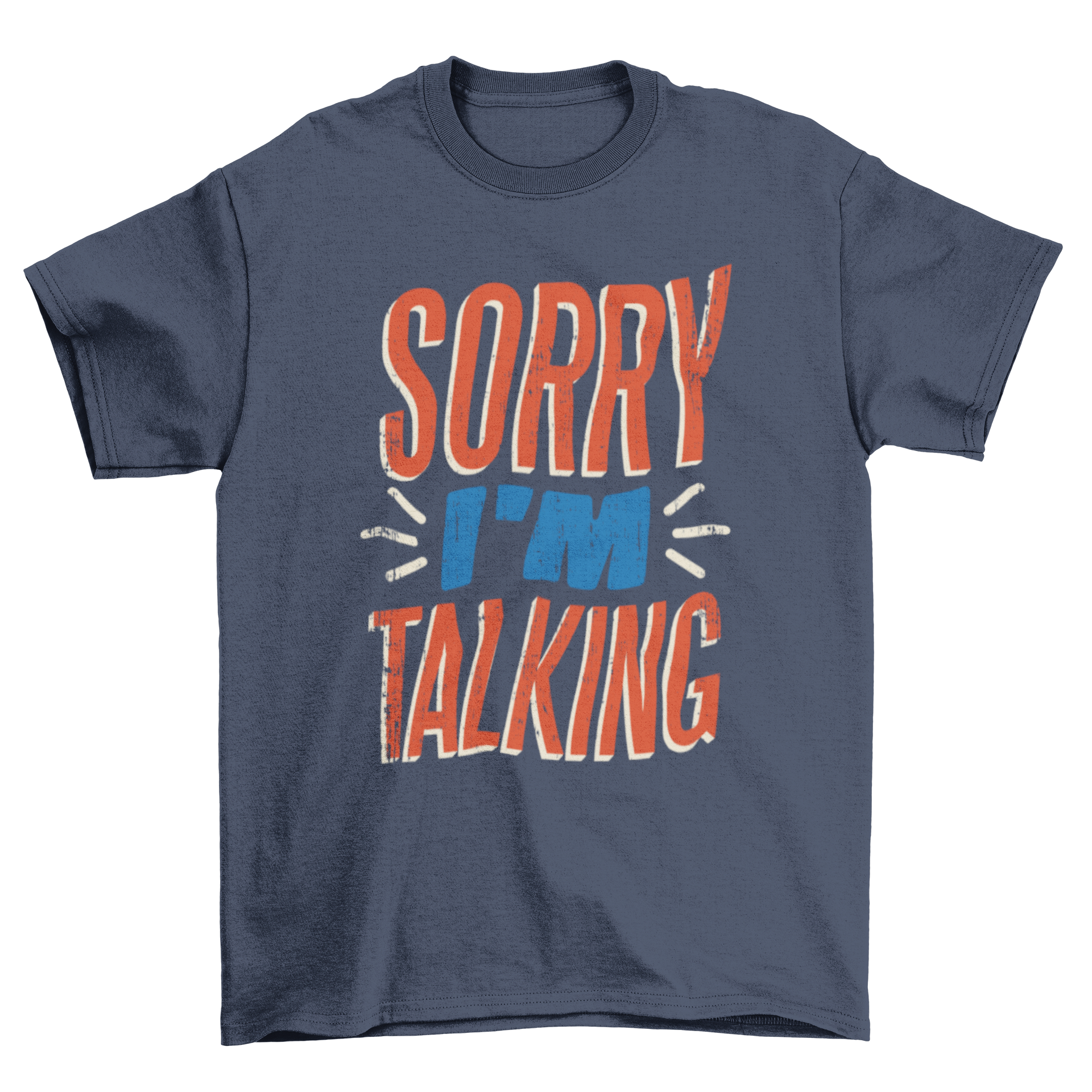 A stylish t-shirt featuring the quote 'Sorry I'm Talking' in bold lettering, perfect for casual wear.