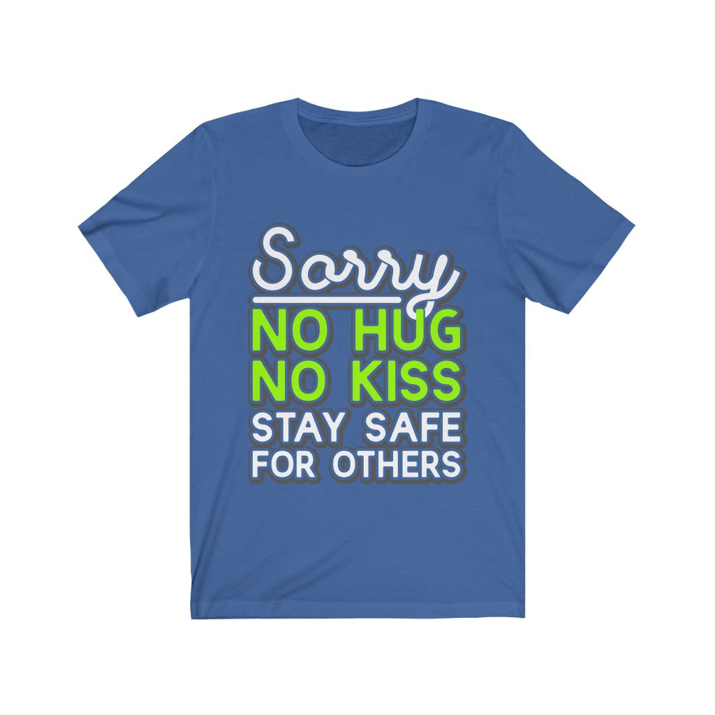 A stylish Sorry No Hug No Kiss Stay Safe for Others T-Shirt made from soft cotton, featuring a modern retail fit and a light fabric design.