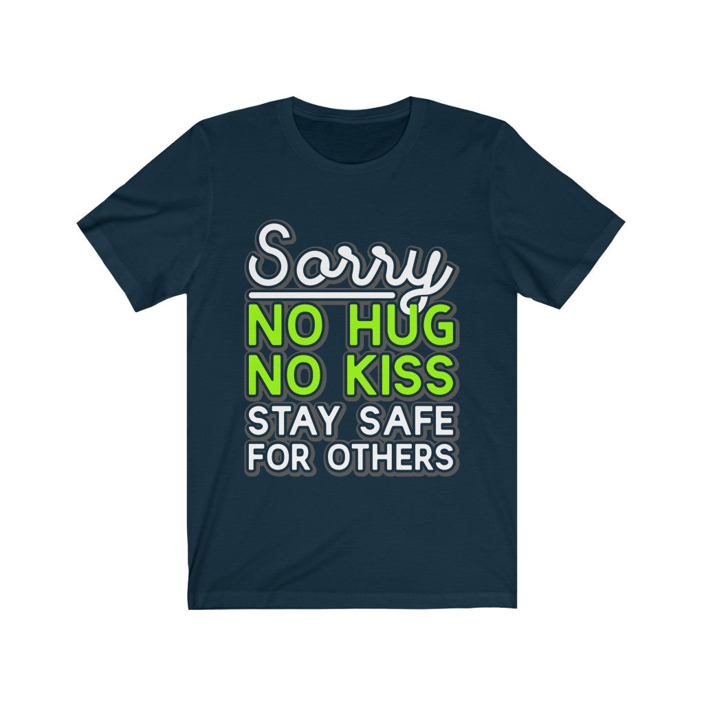 A stylish Sorry No Hug No Kiss Stay Safe for Others T-Shirt made from soft cotton, featuring a modern retail fit and a light fabric design.