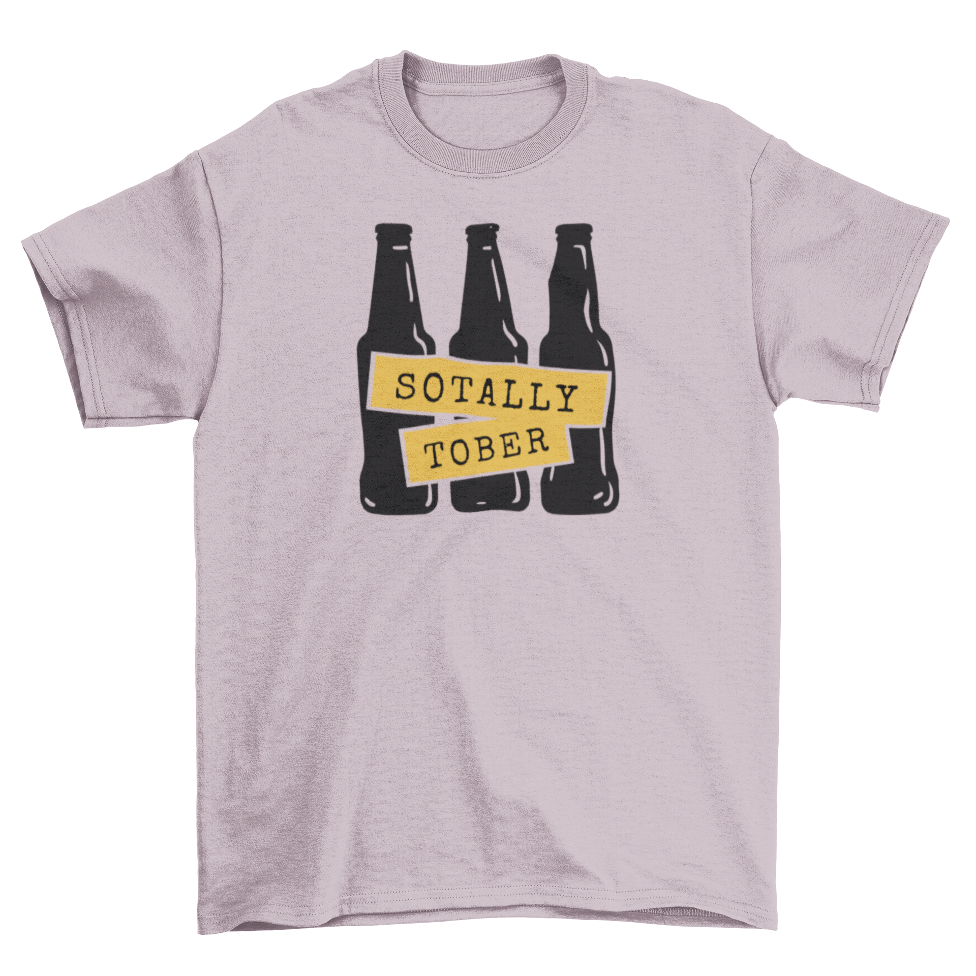 Sotally Tober t-shirt featuring three beer bottles and humorous quote.