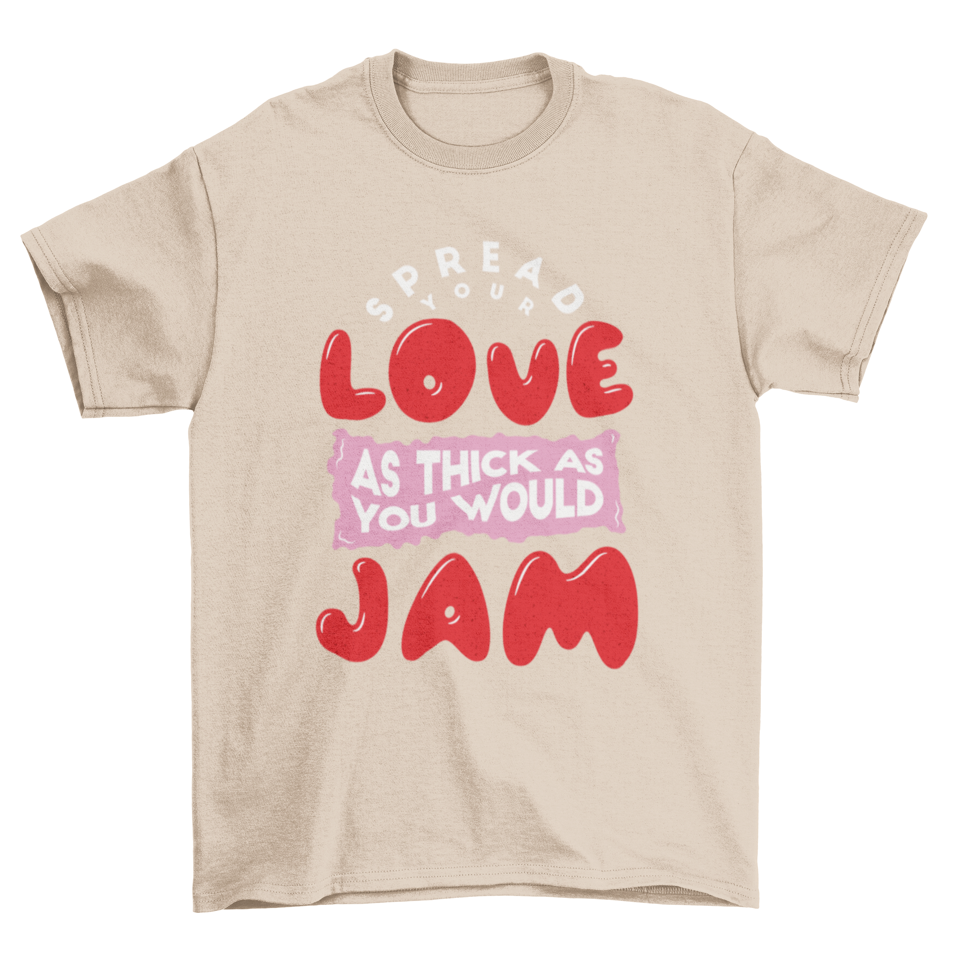 A humorous t-shirt featuring the quote 'Spread your love as thick as you would jam' in a stylish font.