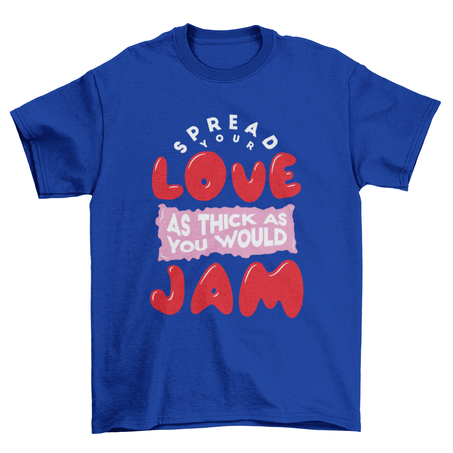 A humorous t-shirt featuring the quote 'Spread your love as thick as you would jam' in a stylish font.