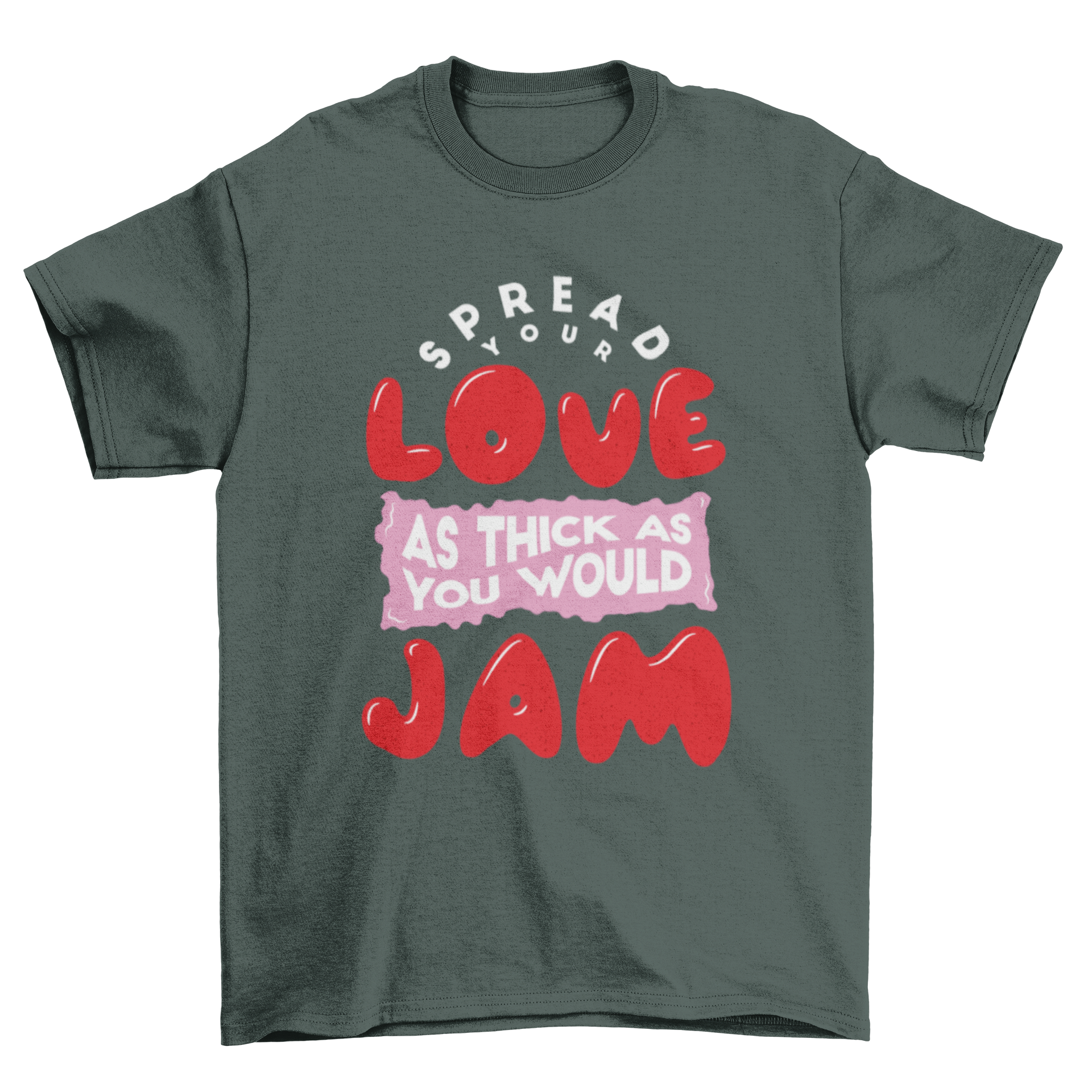 A humorous t-shirt featuring the quote 'Spread your love as thick as you would jam' in a stylish font.