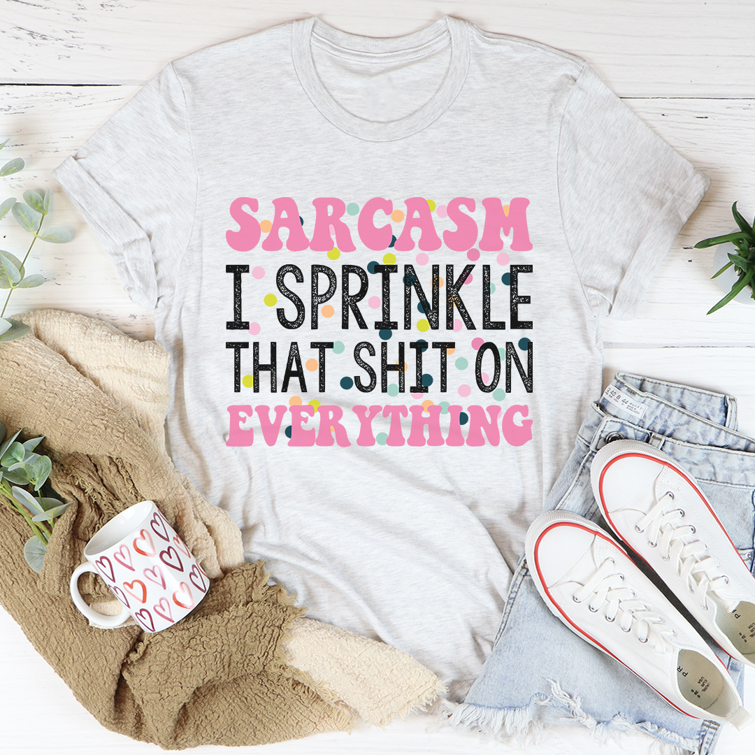 A comfortable and stylish Sprinkle Sarcasm On Everything T-Shirt made from soft ring-spun cotton, featuring a humorous phrase in bold print.