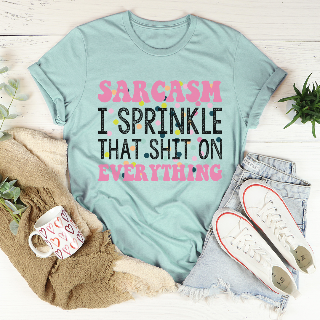 A comfortable and stylish Sprinkle Sarcasm On Everything T-Shirt made from soft ring-spun cotton, featuring a humorous phrase in bold print.