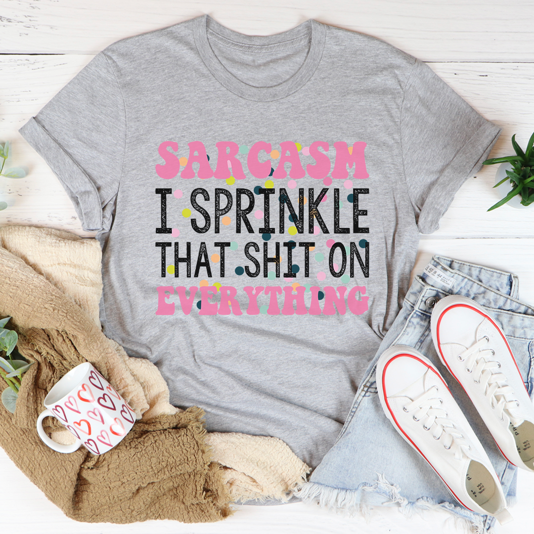 A comfortable and stylish Sprinkle Sarcasm On Everything T-Shirt made from soft ring-spun cotton, featuring a humorous phrase in bold print.