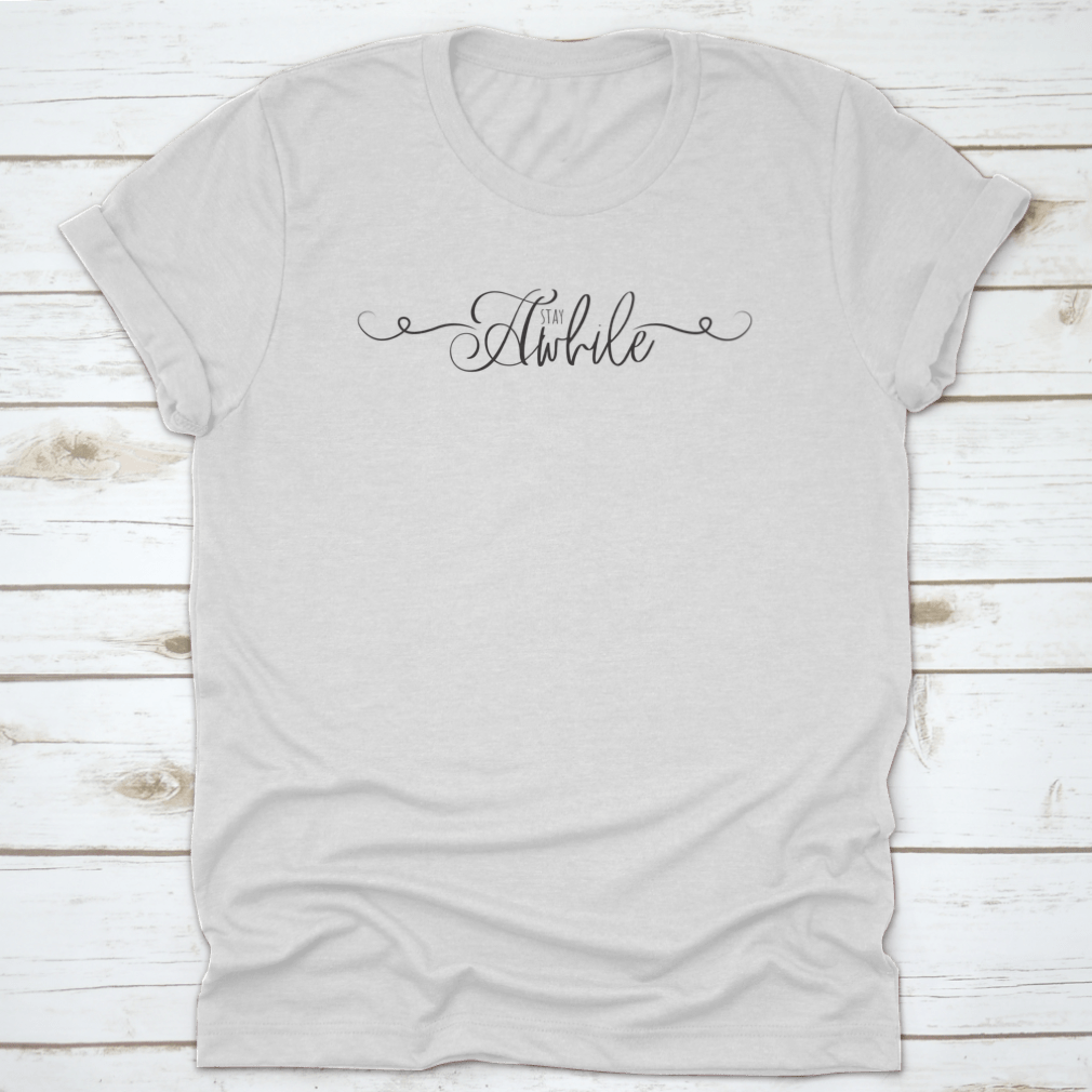 Stay Awhile Motivational Inspirational Quotes Handwritten T-Shirt in grey, showcasing a classic fit and positive message.