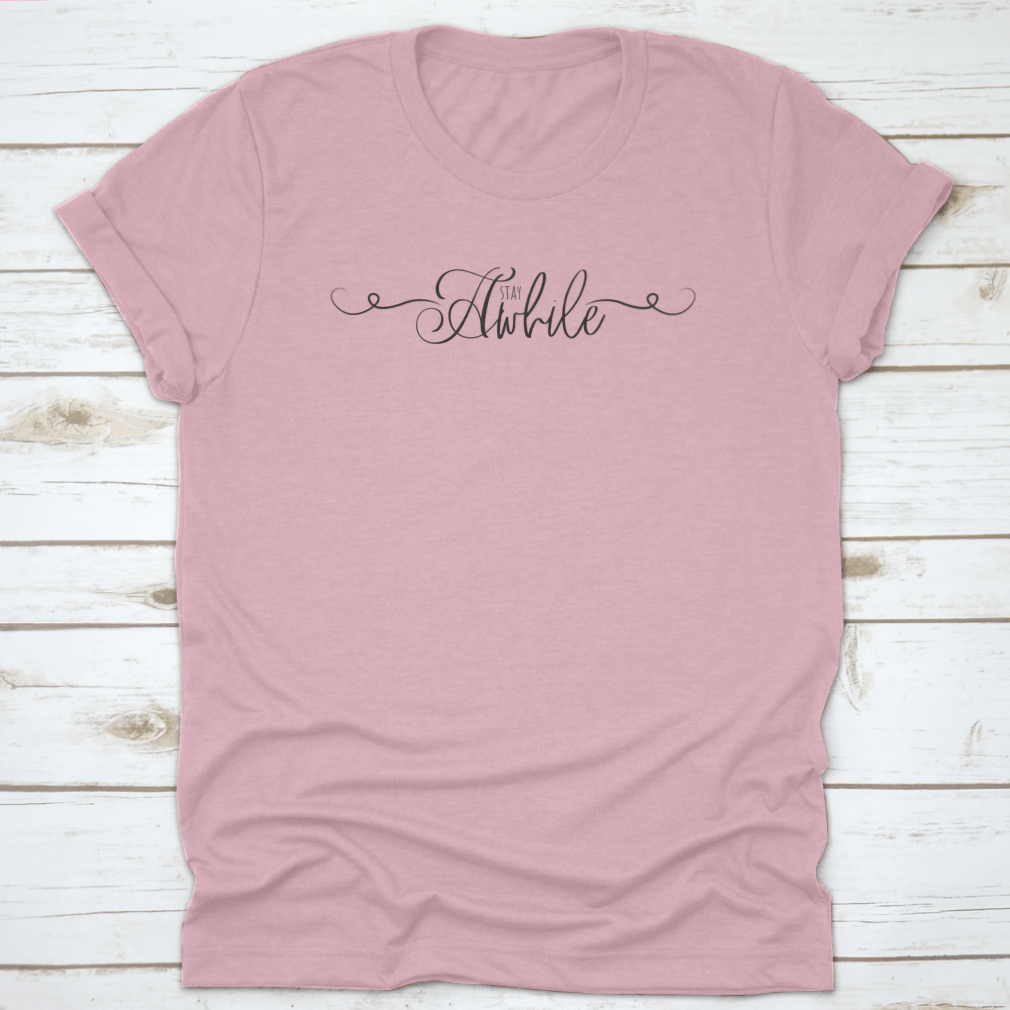 Stay Awhile Motivational Inspirational Quotes Handwritten T-Shirt in grey, showcasing a classic fit and positive message.