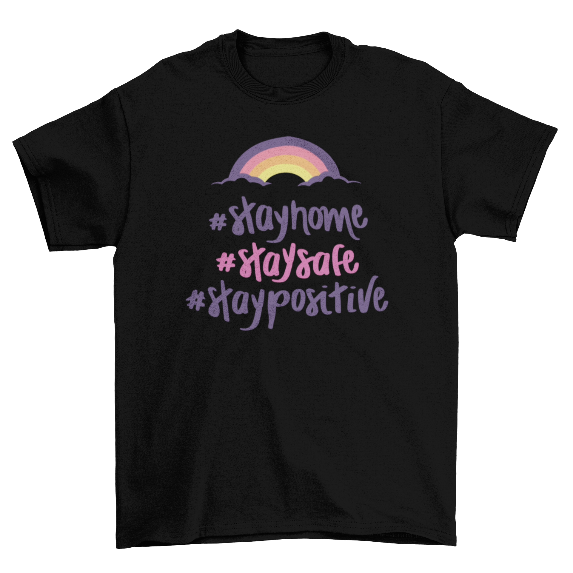 A stylish Stay Home T-shirt featuring the quote '#Stay home #Staysafe #Staypositive' in a modern font.