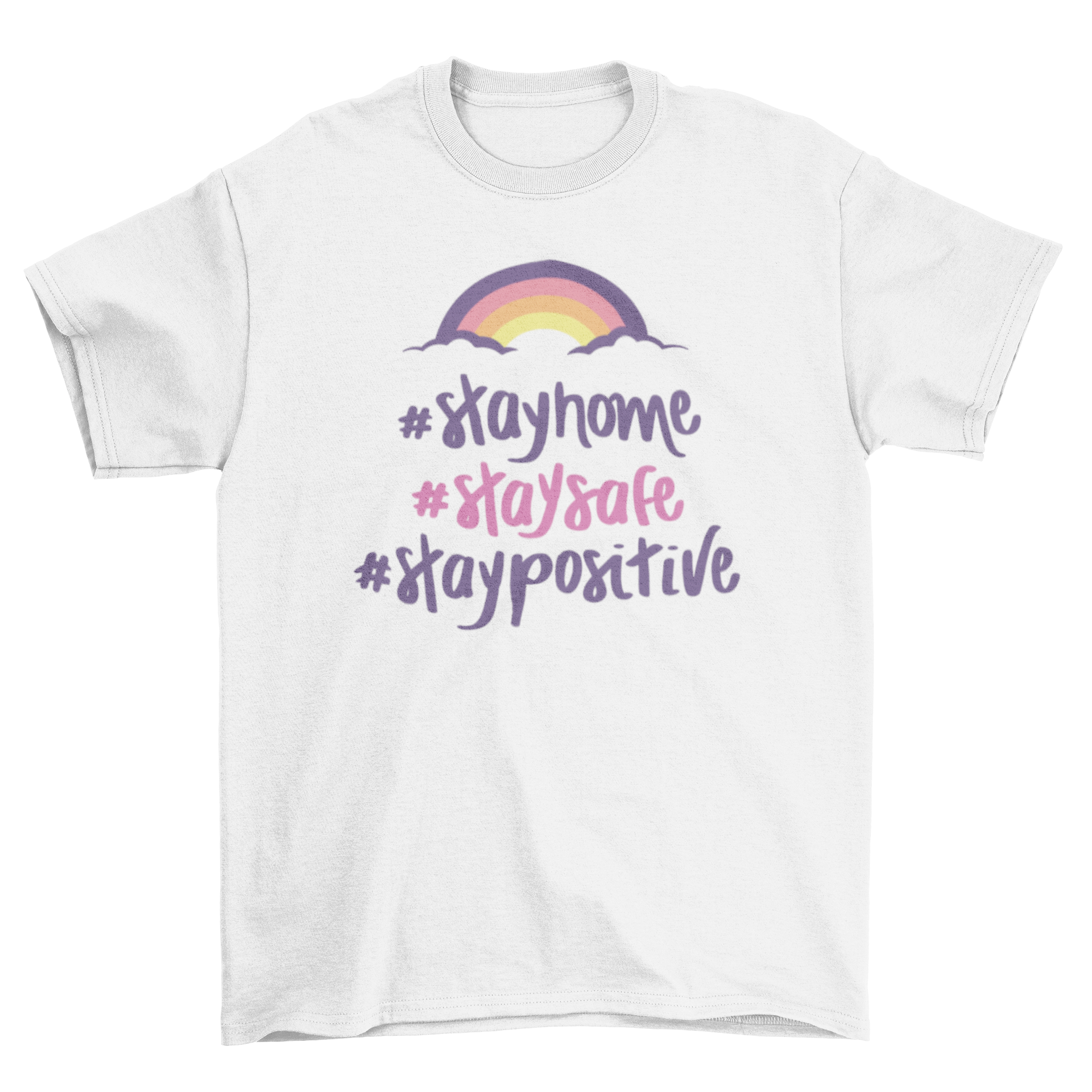 A stylish Stay Home T-shirt featuring the quote '#Stay home #Staysafe #Staypositive' in a modern font.