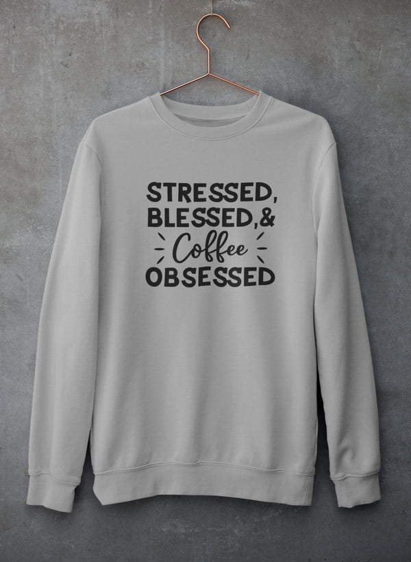 Cozy Stressed Blessed & Coffee Obsessed Sweat Shirt in a stylish design, perfect for coffee lovers.