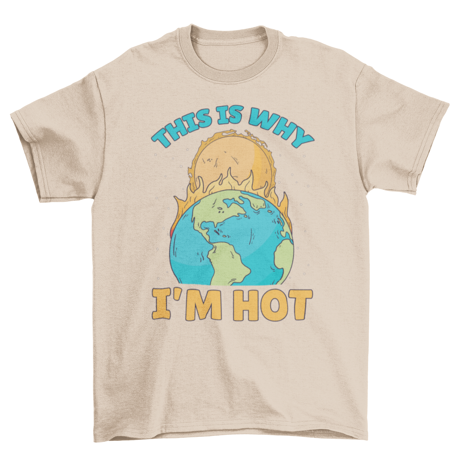 A stylish t-shirt featuring a graphic of the earth being burned by the sun with the quote 'This is why I'm hot'.