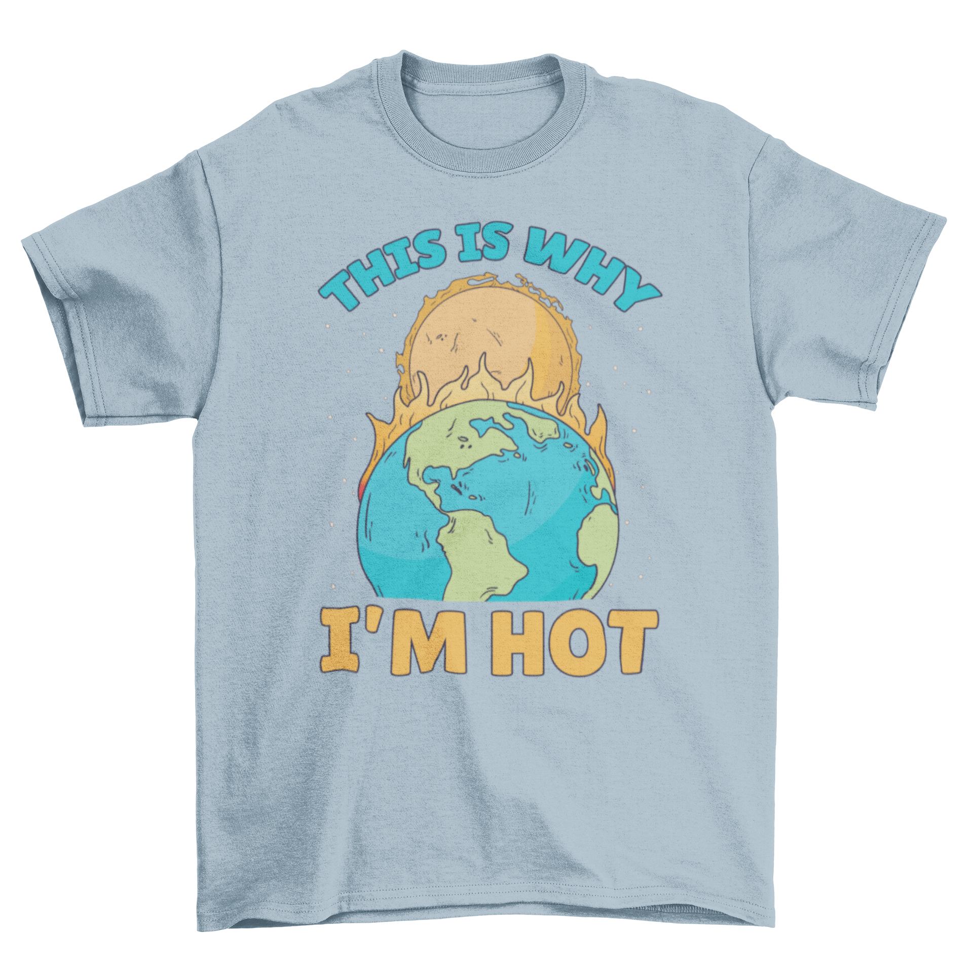 A stylish t-shirt featuring a graphic of the earth being burned by the sun with the quote 'This is why I'm hot'.