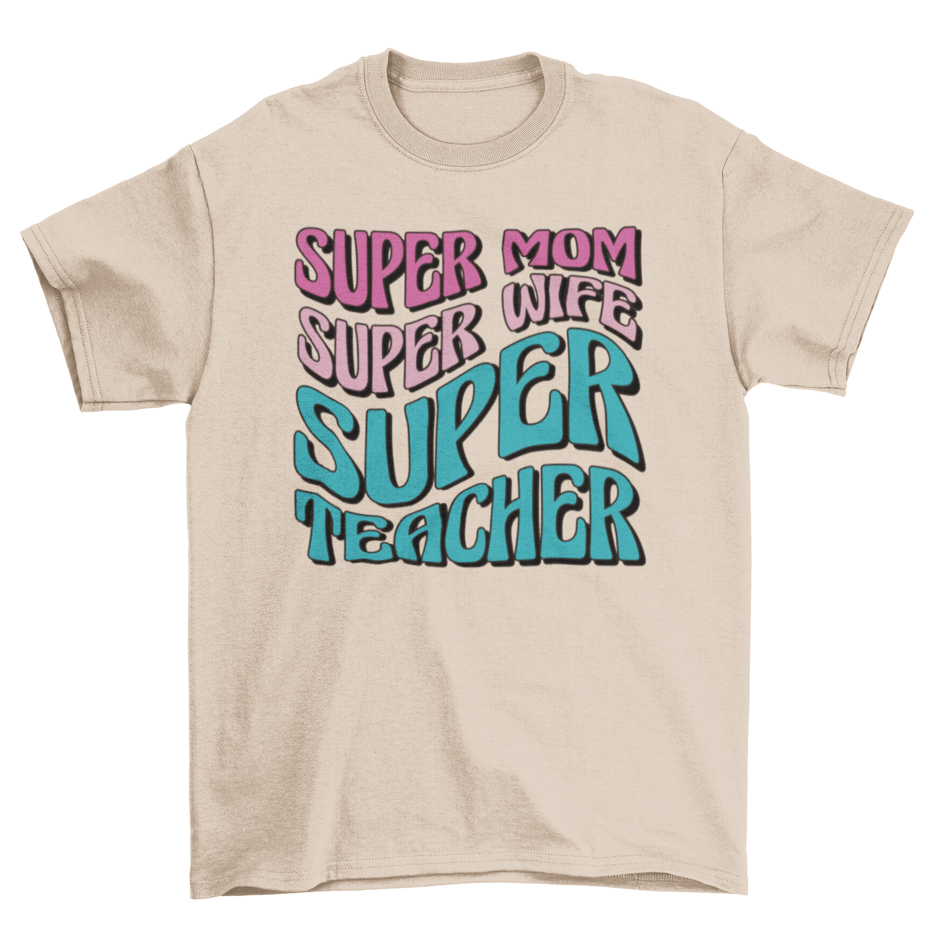 A stylish t-shirt featuring the quote 'Super mom, super wife, super teacher' in bold letters, perfect for educators.