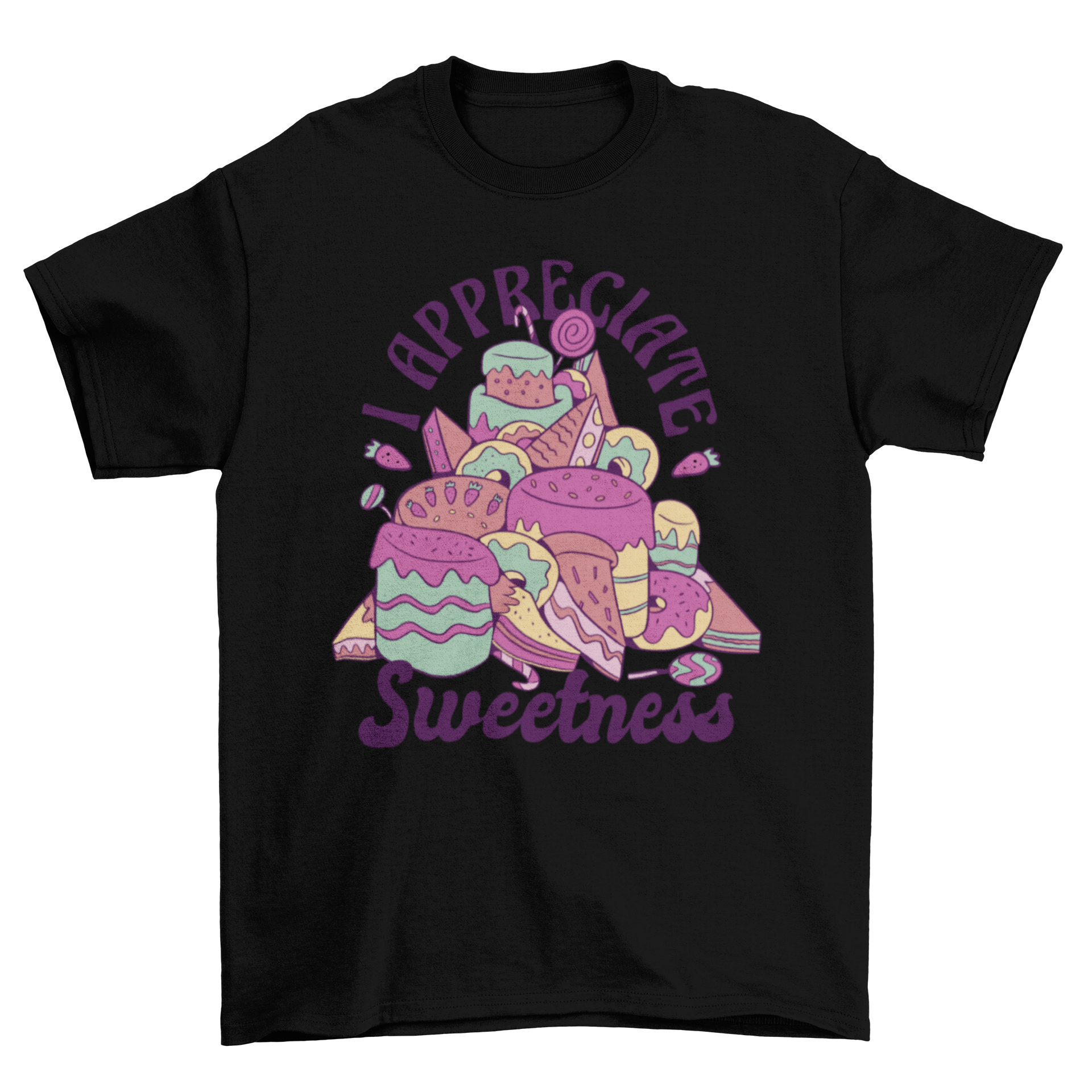 A cute t-shirt featuring colorful cakes and pastries with the quote 'I appreciate sweetness' printed on it.