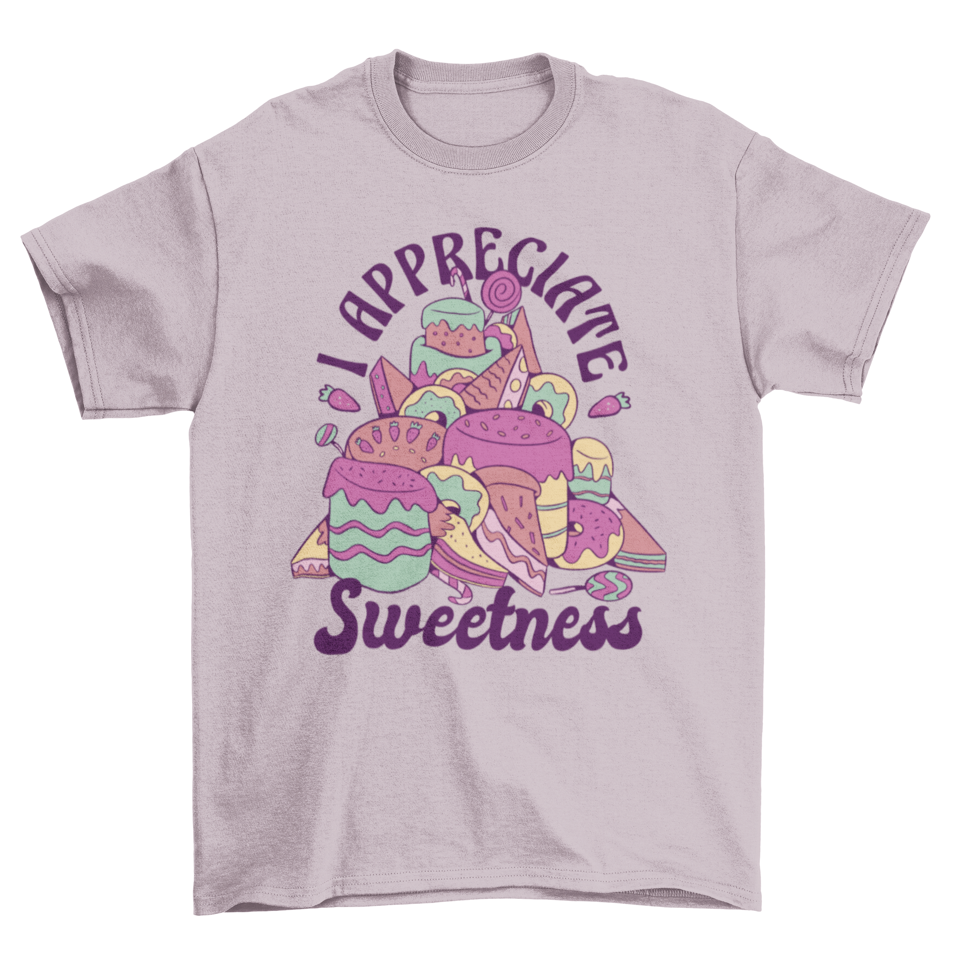 A cute t-shirt featuring colorful cakes and pastries with the quote 'I appreciate sweetness' printed on it.