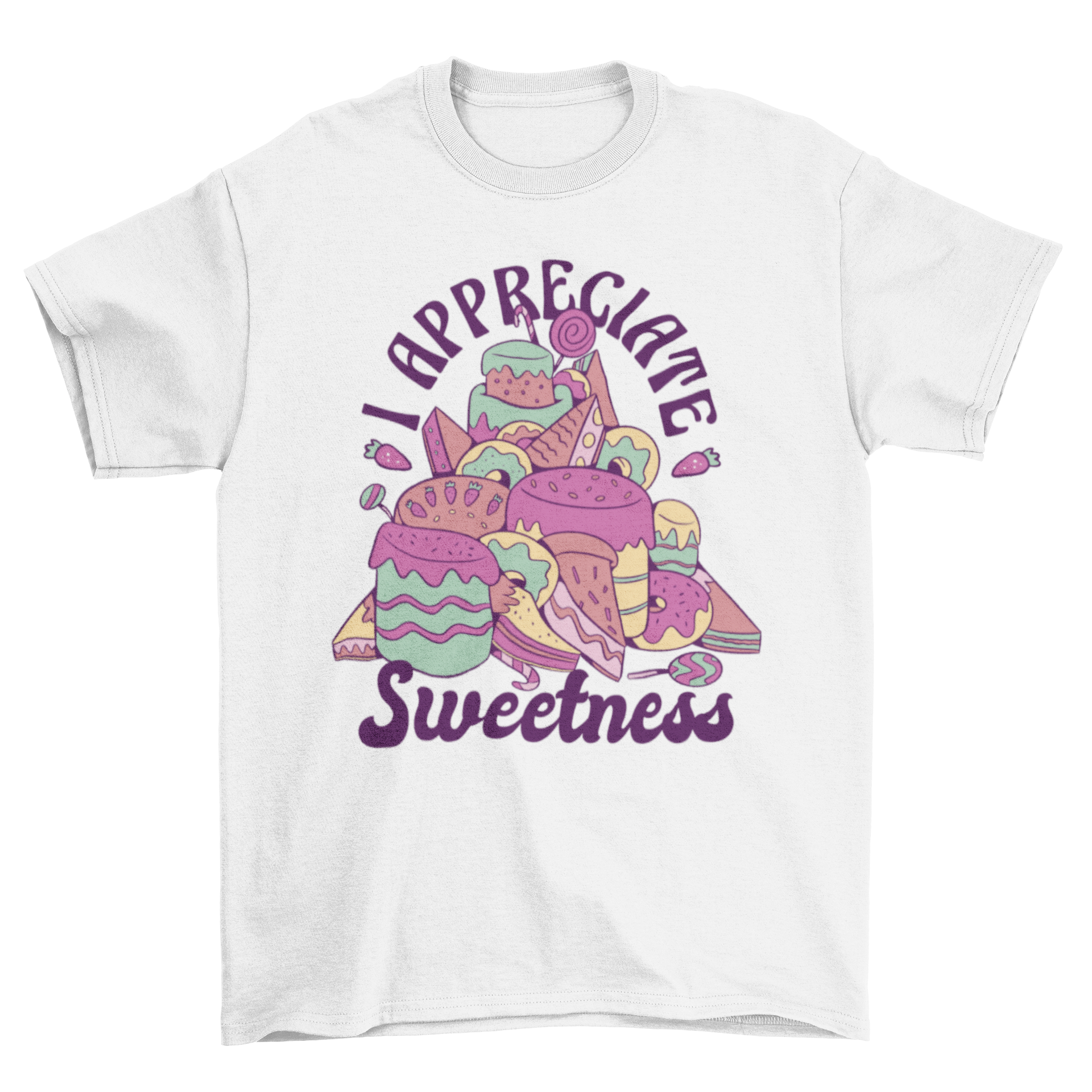 A cute t-shirt featuring colorful cakes and pastries with the quote 'I appreciate sweetness' printed on it.