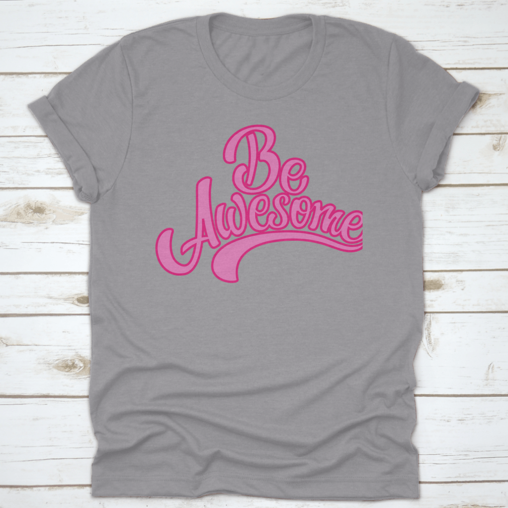 A stylish T-shirt featuring the motivational text 'Be Awesome' in a bold graphic design, made from soft cotton fabric.