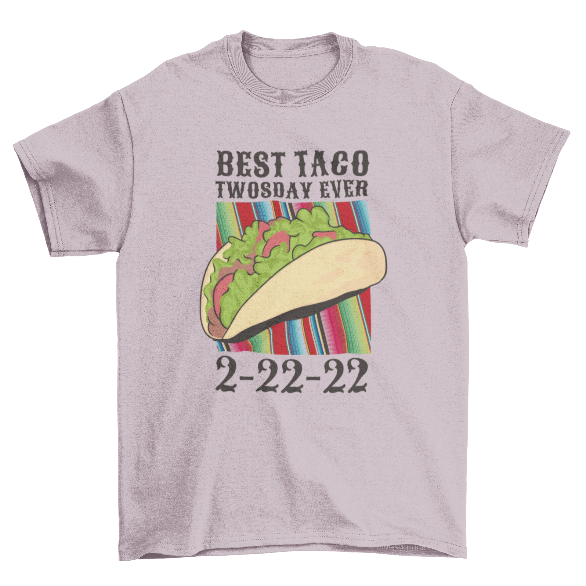 A stylish t-shirt featuring a colorful taco graphic and the quote 'Best taco twosday ever. 2-22-22.'