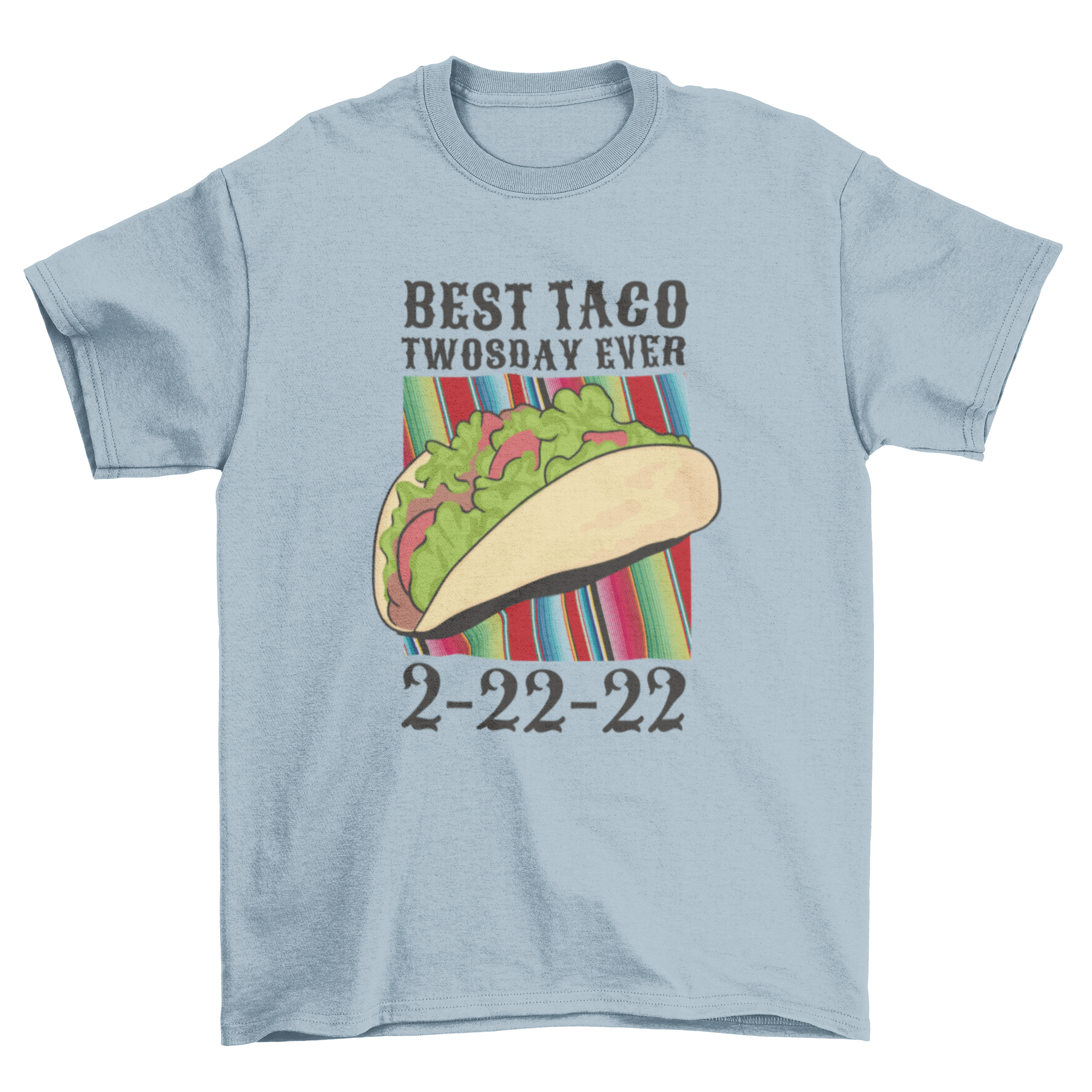 A stylish t-shirt featuring a colorful taco graphic and the quote 'Best taco twosday ever. 2-22-22.'