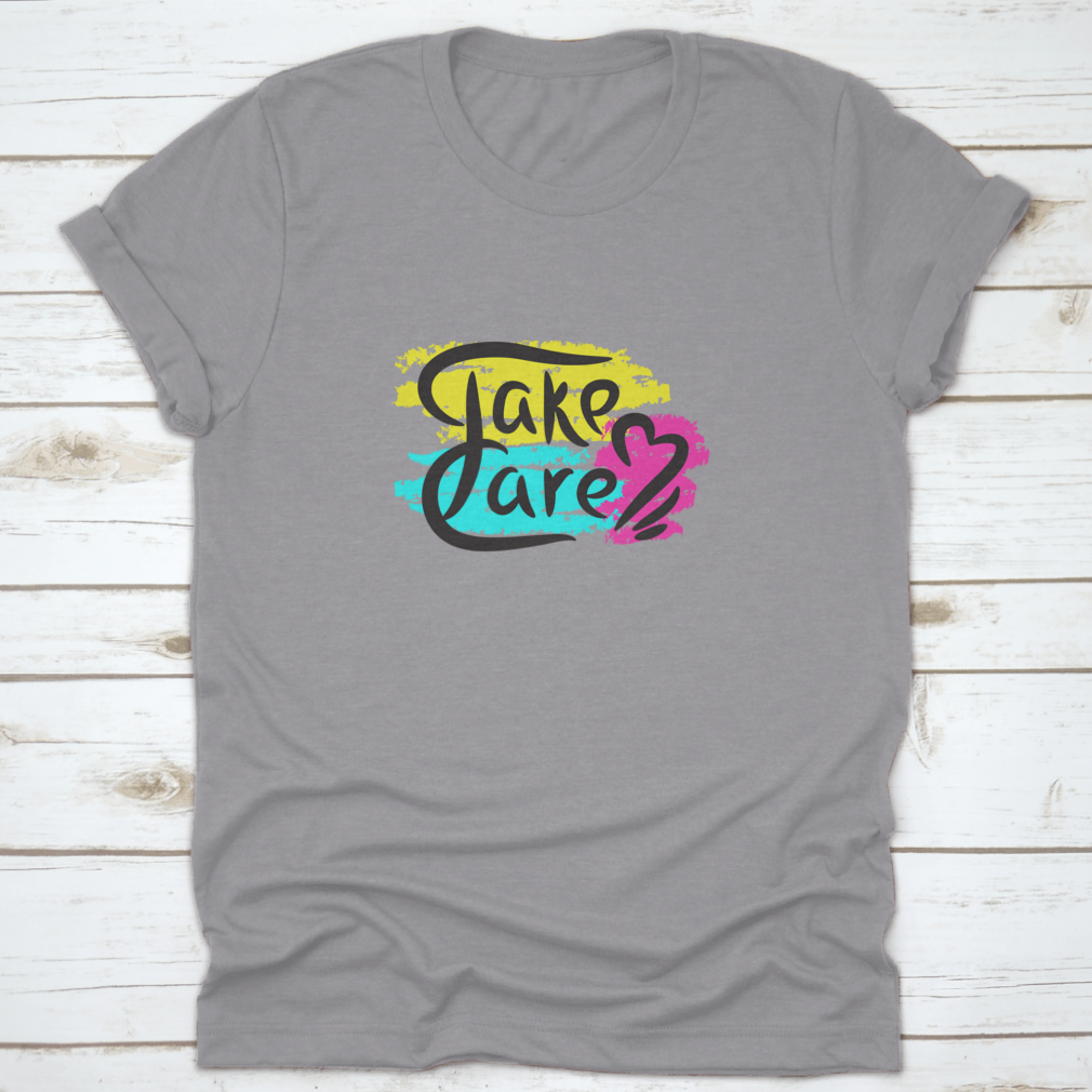 Take Care motivational quote T-shirt with hand-drawn lettering on a soft cotton fabric, showcasing a classic fit and midweight design.