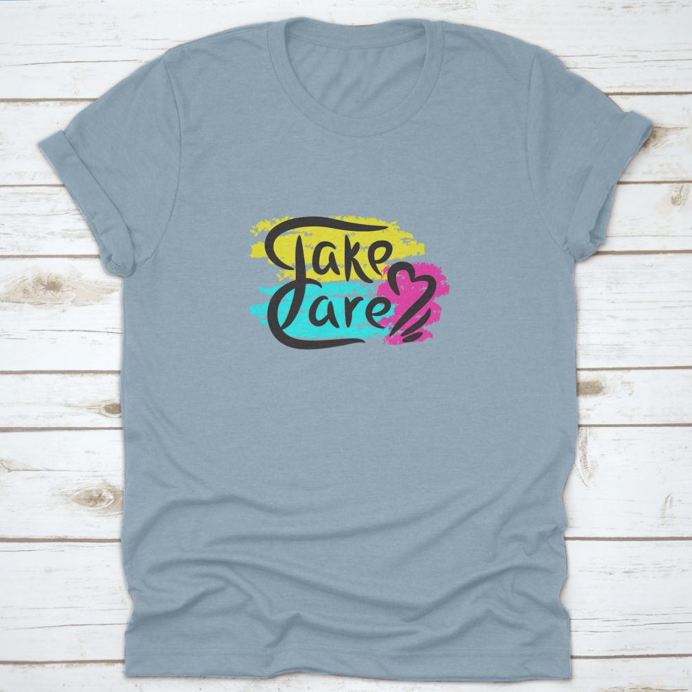 Take Care motivational quote T-shirt with hand-drawn lettering on a soft cotton fabric, showcasing a classic fit and midweight design.