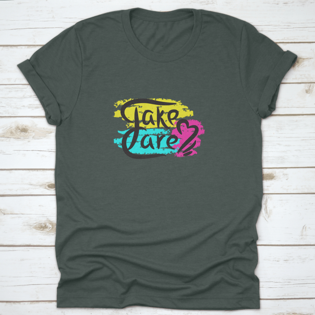 Take Care motivational quote T-shirt with hand-drawn lettering on a soft cotton fabric, showcasing a classic fit and midweight design.