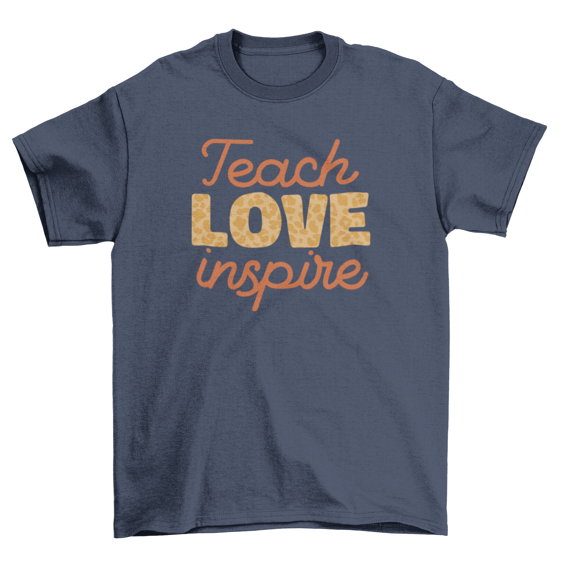 A stylish t-shirt featuring the quote 'Teach love inspire' in a fun design, perfect for educators and advocates of kindness.