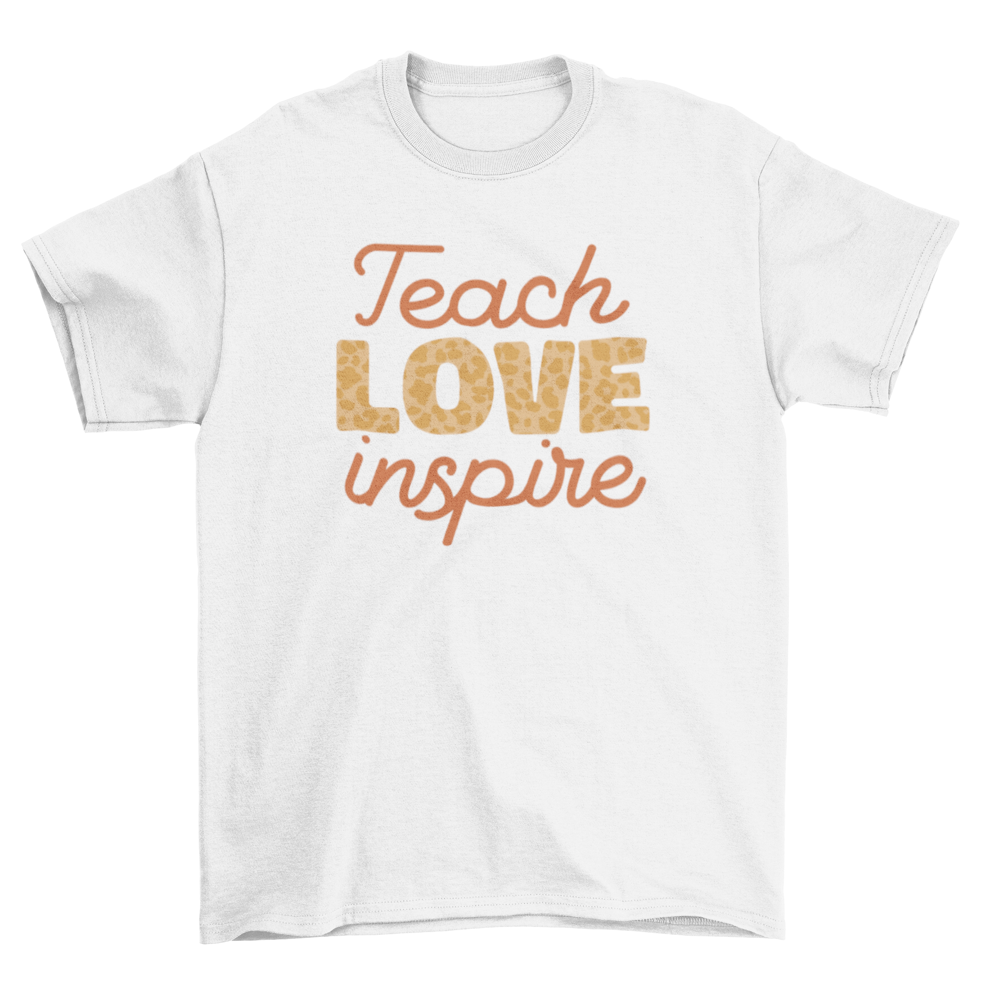 A stylish t-shirt featuring the quote 'Teach love inspire' in a fun design, perfect for educators and advocates of kindness.