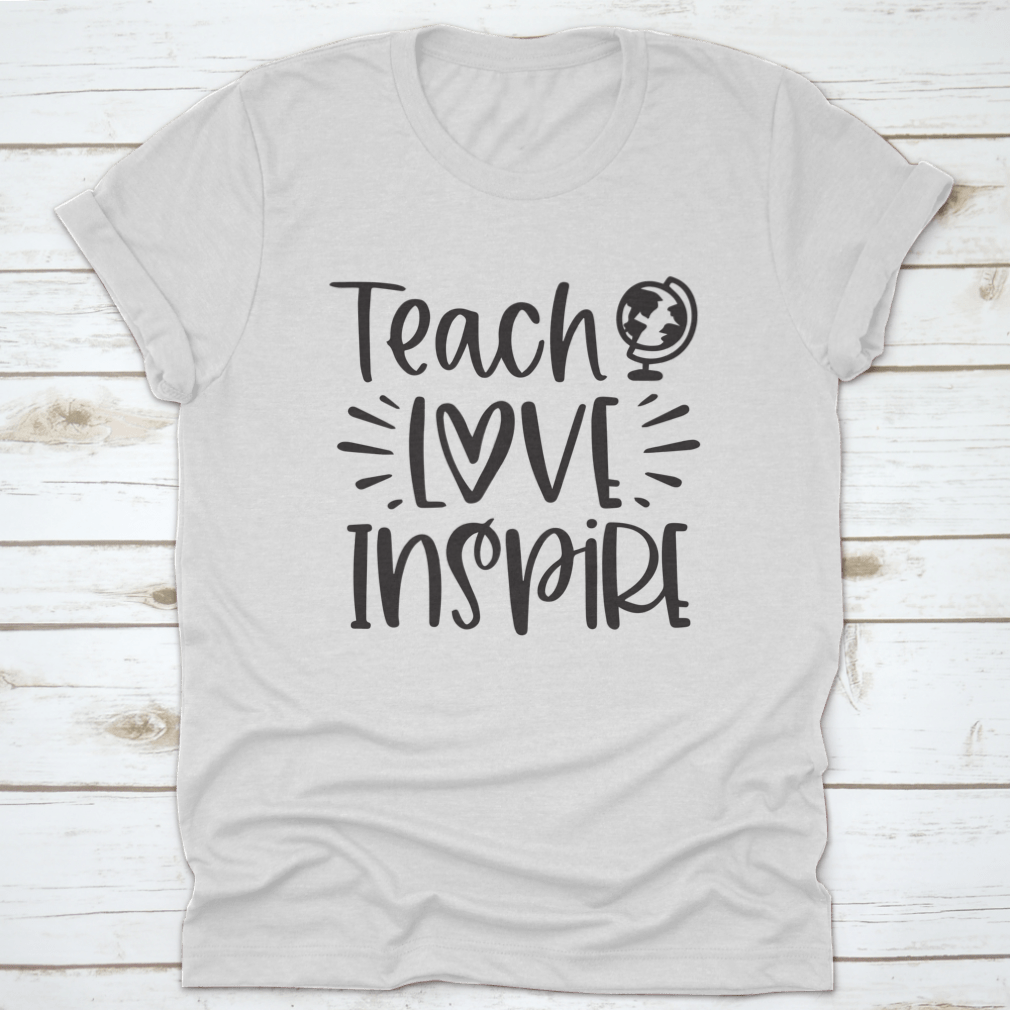 A comfortable Teach Love Inspire T-Shirt made from 100% cotton, featuring an inspirational design.