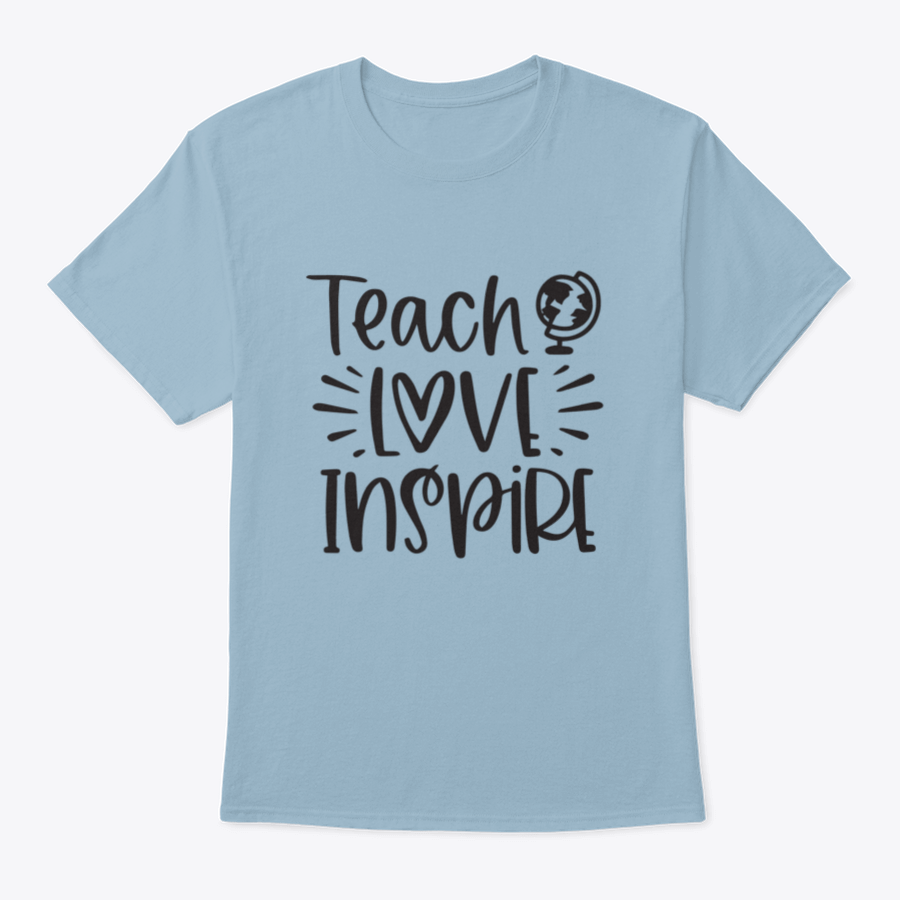 A comfortable Teach Love Inspire T-Shirt made from 100% cotton, featuring an inspirational design.