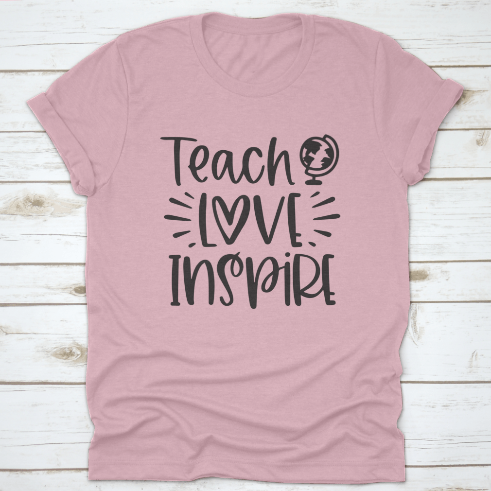 A comfortable Teach Love Inspire T-Shirt made from 100% cotton, featuring an inspirational design.