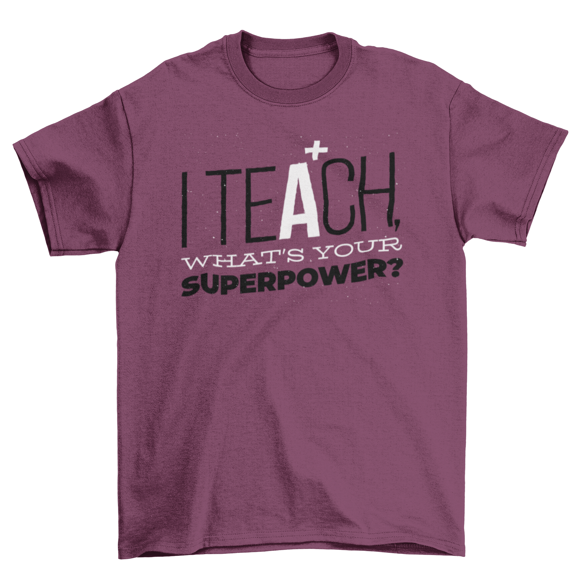 A stylish t-shirt featuring the quote 'I teach what's your superpower' in bold lettering, perfect for educators.