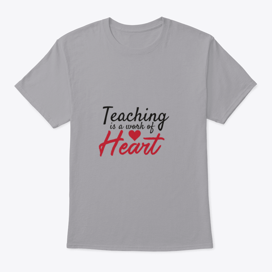 A stylish cotton t-shirt featuring the motivational quote 'Teaching Is A Work Of Heart' designed for educators, showcasing a classic fit and comfortable fabric.