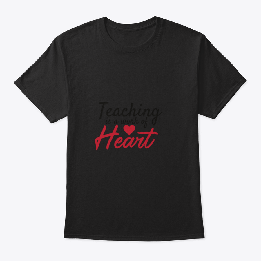 A stylish cotton t-shirt featuring the motivational quote 'Teaching Is A Work Of Heart' designed for educators, showcasing a classic fit and comfortable fabric.