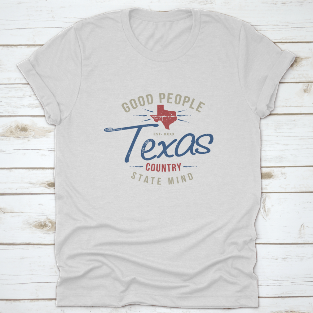 Texas Country Good People State Mind design clothing, showcasing a classic fit and high-quality fabric.