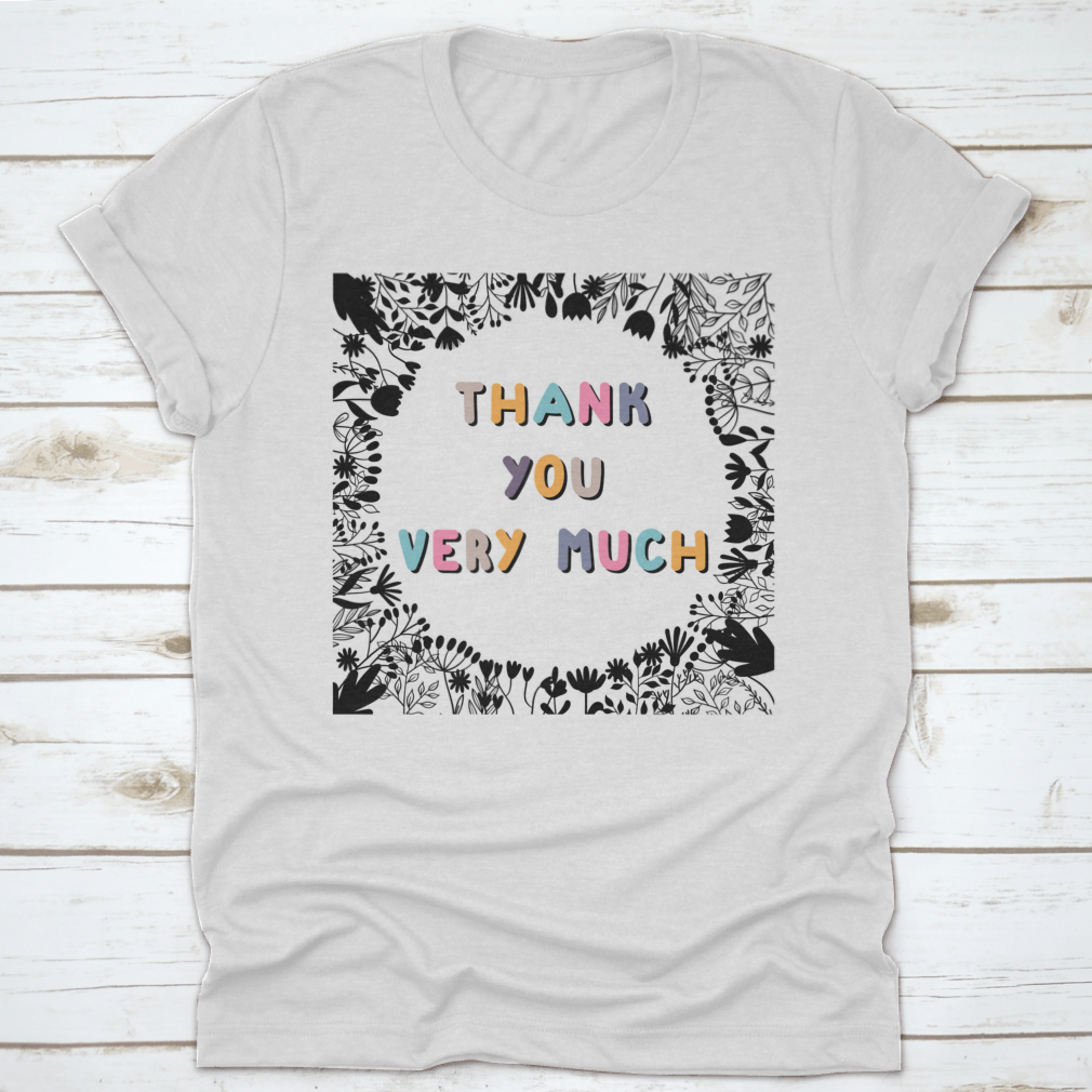 A stylish grey shirt featuring the motivational phrase 'Thank You Very Much' in bold letters, showcasing its comfortable fabric and classic fit.