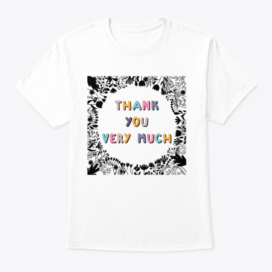 A stylish grey shirt featuring the motivational phrase 'Thank You Very Much' in bold letters, showcasing its comfortable fabric and classic fit.