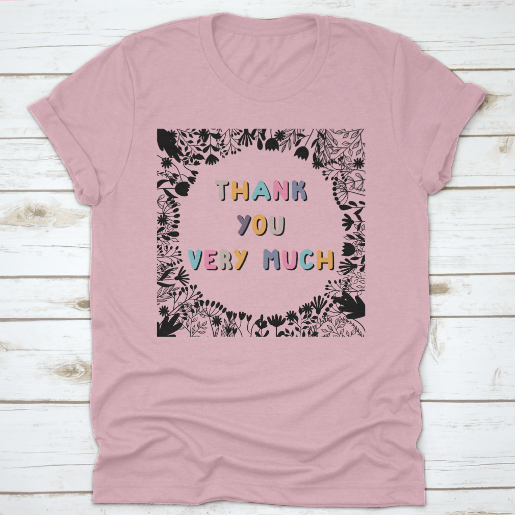 A stylish grey shirt featuring the motivational phrase 'Thank You Very Much' in bold letters, showcasing its comfortable fabric and classic fit.