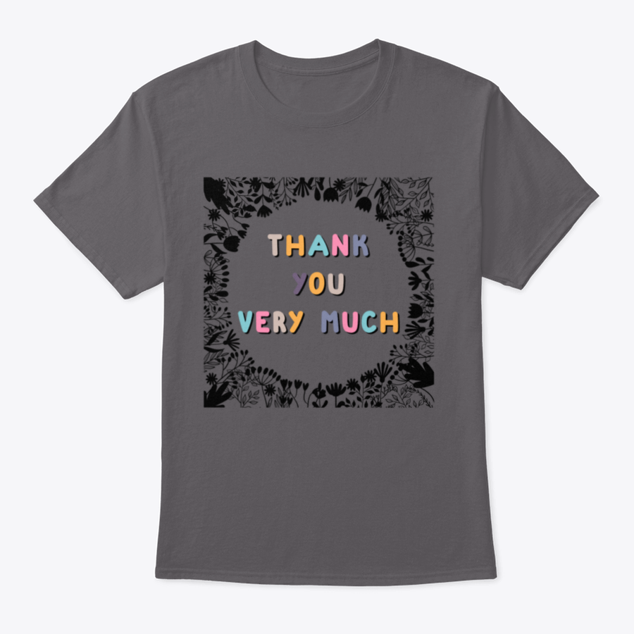 A stylish grey shirt featuring the motivational phrase 'Thank You Very Much' in bold letters, showcasing its comfortable fabric and classic fit.