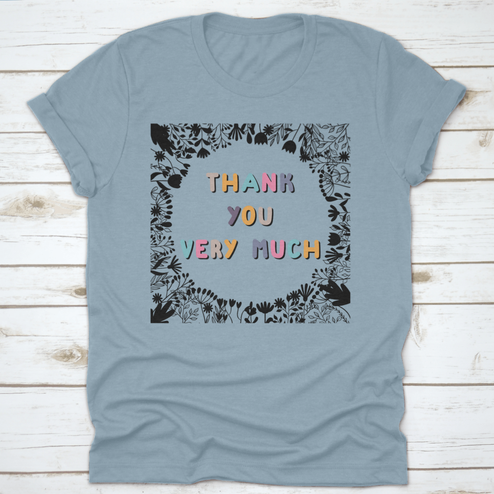 A stylish grey shirt featuring the motivational phrase 'Thank You Very Much' in bold letters, showcasing its comfortable fabric and classic fit.