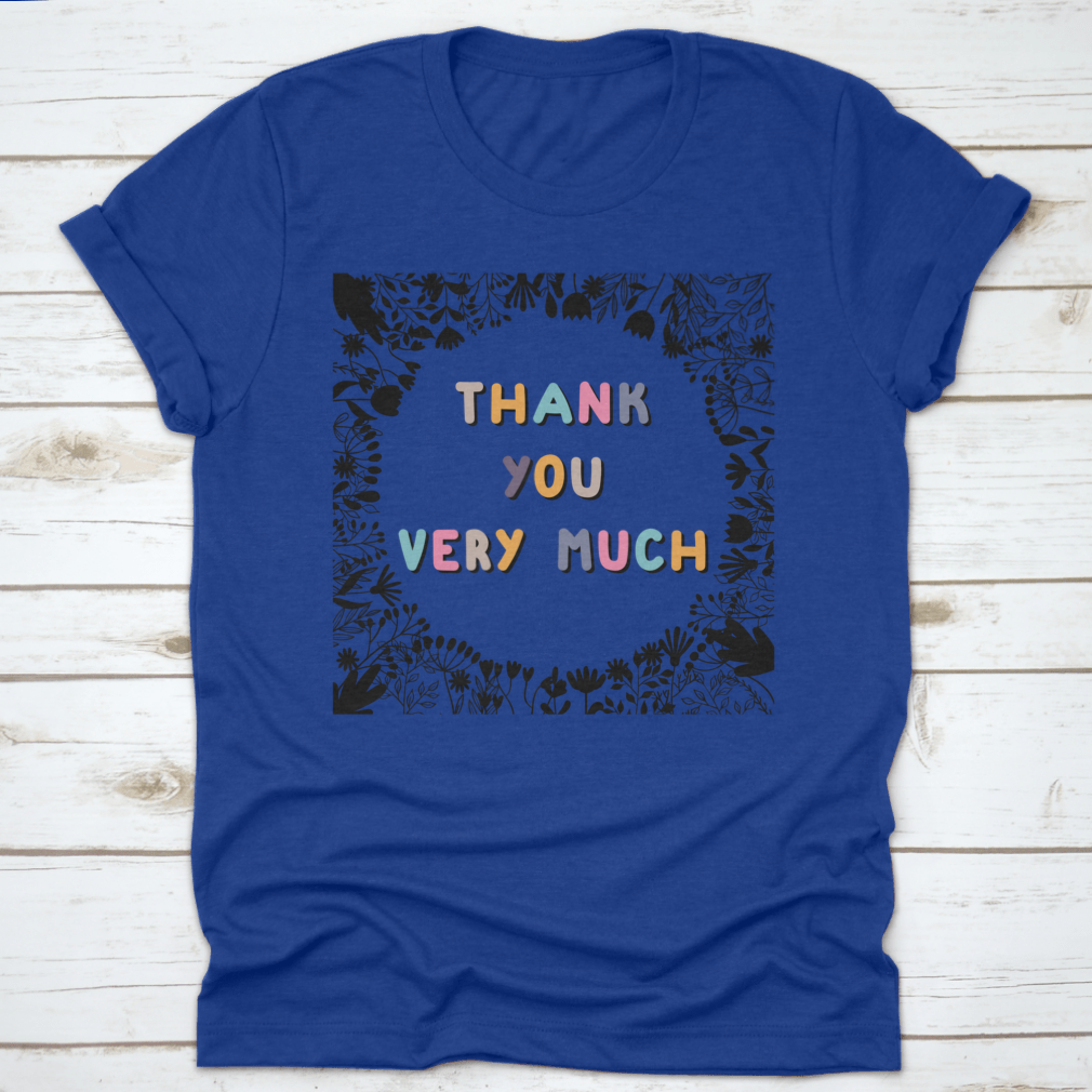 A stylish grey shirt featuring the motivational phrase 'Thank You Very Much' in bold letters, showcasing its comfortable fabric and classic fit.