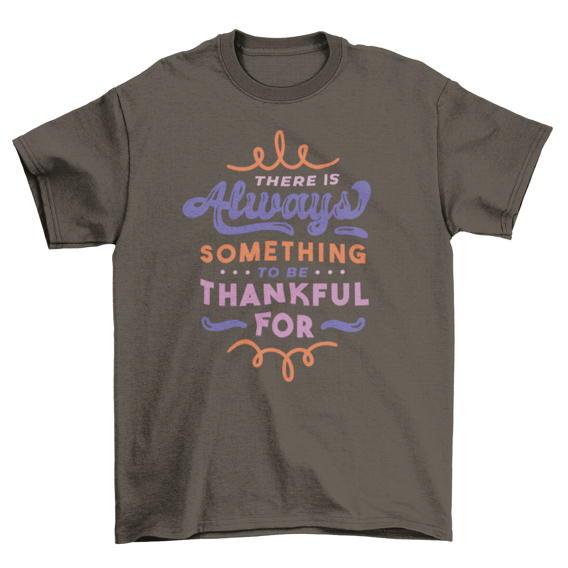 Thankful quote t-shirt featuring artistic lettering design with the phrase 'There is always something to be thankful for'.