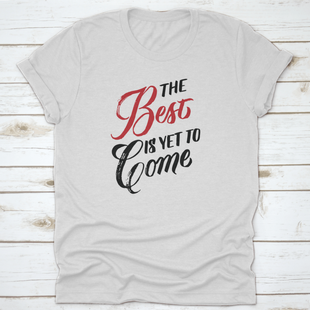 A stylish cotton shirt featuring the phrase 'The Best Is Yet To Come' in a modern design, perfect for casual wear.