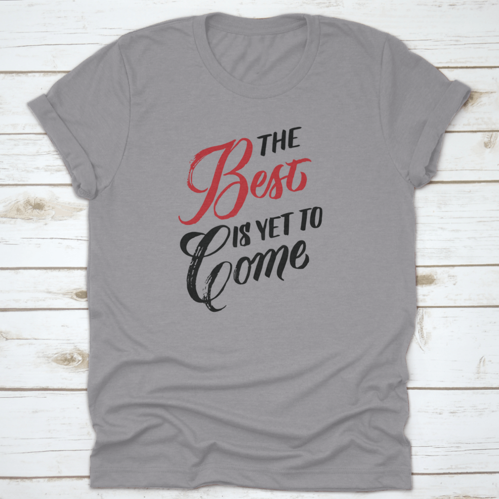 A stylish cotton shirt featuring the phrase 'The Best Is Yet To Come' in a modern design, perfect for casual wear.