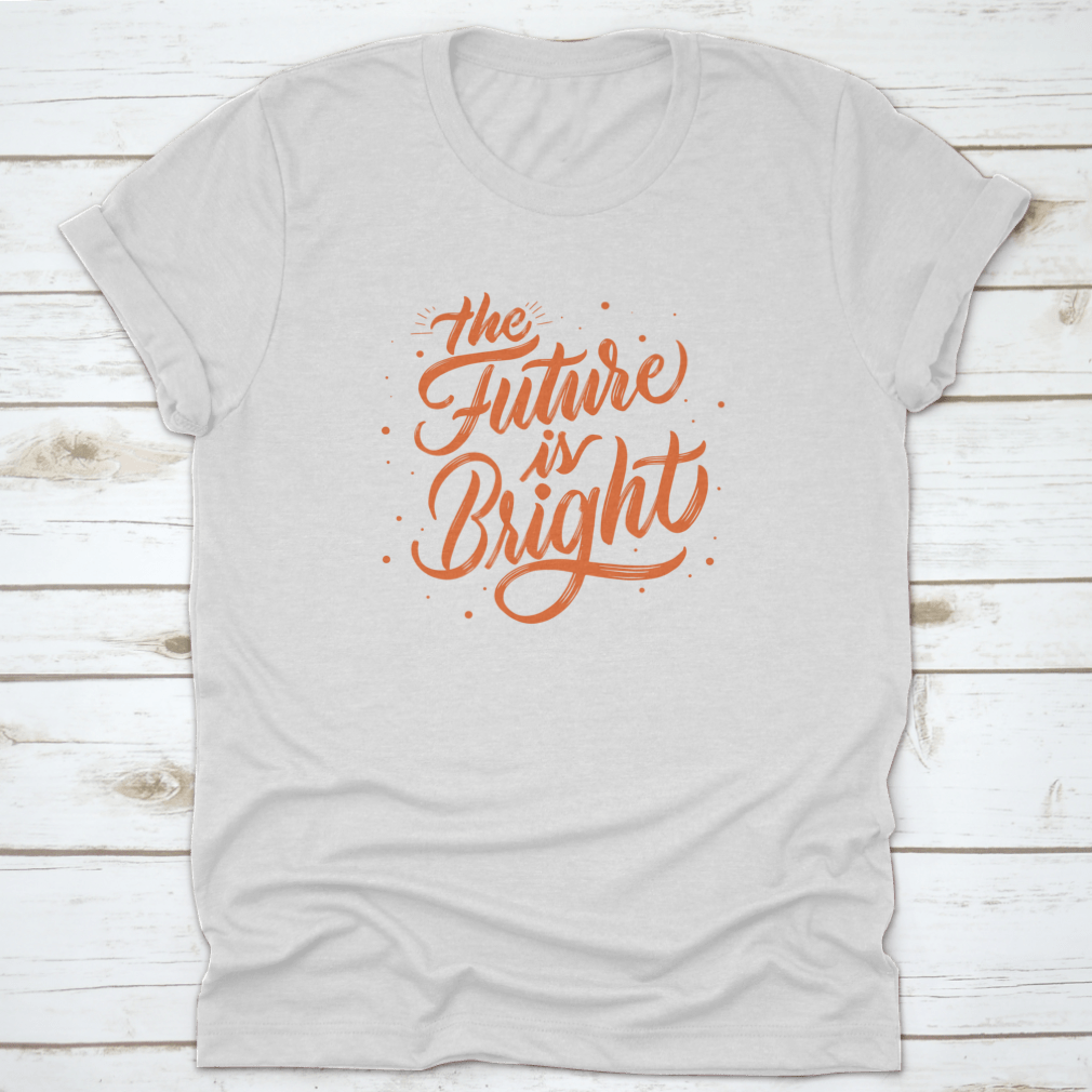 A stylish T-shirt featuring modern calligraphy that reads 'The Future Is Bright', made from soft cotton fabric.